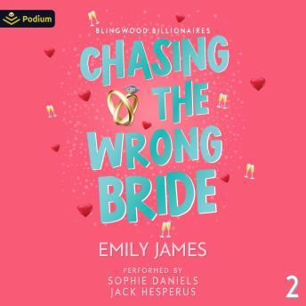 Chasing the Wrong Bride: Blingwood Billionaires, Book 2