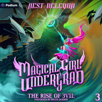 The Rise of 3V1L: A Superhero Slice-of-Life LitRPG: Magical Girl Undergrad, Book 3