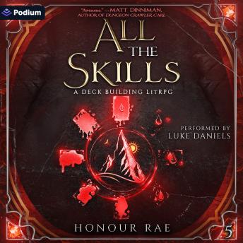 All the Skills 5: A Deck-Building LitRPG: All the Skills, Book 5