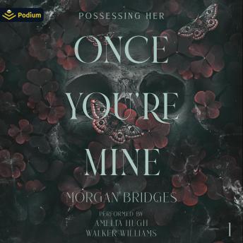 Once You're Mine: Possessing Her, Book 1