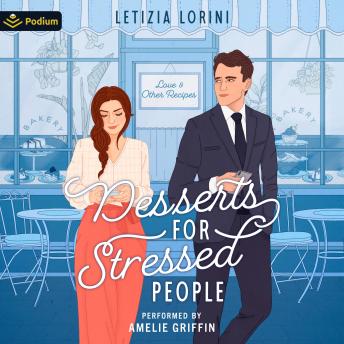 Desserts for Stressed People: A Love & Other Recipes Standalone