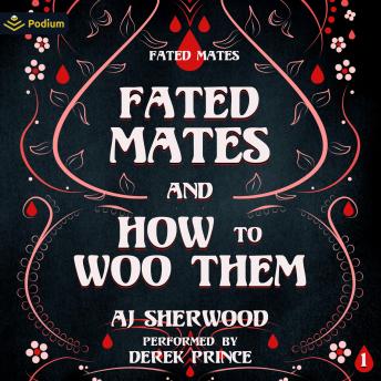 Fated Mates and How to Woo Them: A Fated Mates Standalone