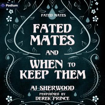 Fated Mates and When to Keep Them: A Fated Mates Standalone