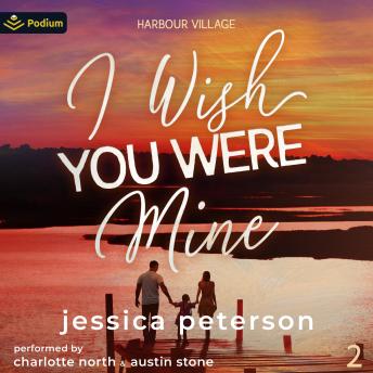 I Wish You Were Mine: Harbour Village, Book 2