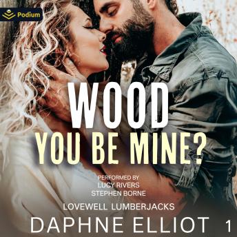 Wood You Be Mine?: Lovewell Lumberjacks, Book 1