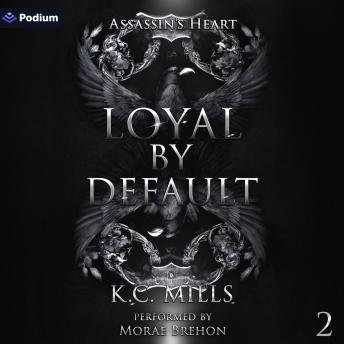 Loyal by Default: Assassin's Heart, Book 2