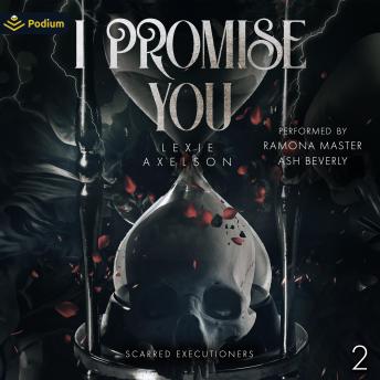 I Promise You: Scarred Executioners, Book 2
