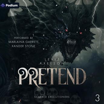 Pretend: Scarred Executioners, Book 3