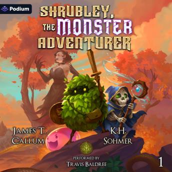 Shrubley, the Monster Adventurer: Shrubley, the Monster Adventurer, Book 1