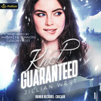 Knot Guaranteed: Ruined Records: Chicago, Book 1