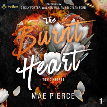 The Burnt Heart: Toxic Hearts, Book 1