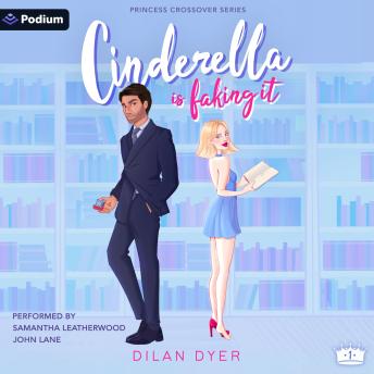 Cinderella Is Faking It: Princess Crossover Series, Book 1