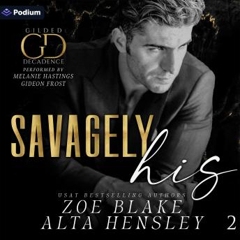 Savagely His: A Dark Billionaire Contemporary Romance: Gilded Decadence Series, Book 2