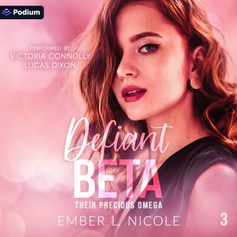Defiant Beta: Their Precious Omega, Book 3