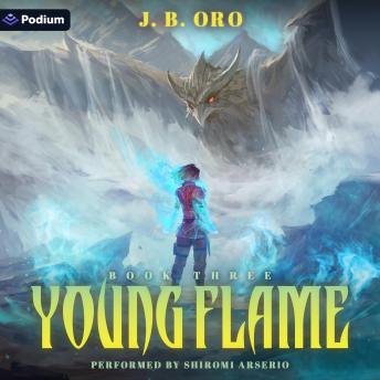 Young Flame 3: A Progression Fantasy: Young Flame, Book 3 - J. B. Oro Young Flame 3: A Progression Fantasy: Young Flame, Book 3 - J. B. Oro