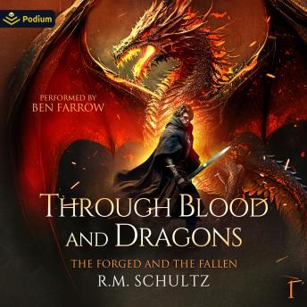 Through Blood and Dragons: The Forged and the Fallen, Book 1