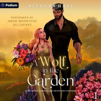 A Wolf in the Garden: Lost Moon: Unravelling Monsters Universe, Book 1
