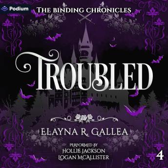 Troubled: The Binding Chronicles, Book 4 - Elayna R. Gallea Troubled: The Binding Chronicles, Book 4 - Elayna R. Gallea