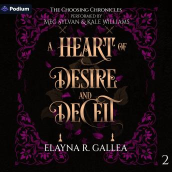 A Heart of Desire and Deceit: The Choosing Chronicles, Book 2
