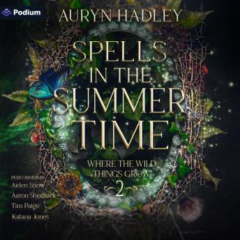 Spells in the Summertime: Where the Wild Things Grow, Book 2
