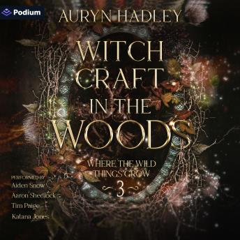 Witchcraft in the Woods: Where the Wild Things Grow, Book 3