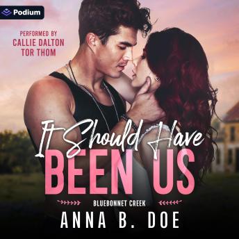 It Should Have Been Us: Bluebonnet Creek, Book 1