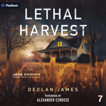 Lethal Harvest: Jake Cashen Crime Thriller Series, Book 7
