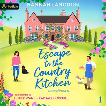 Escape to the Country Kitchen: Sisters of Feywood, Book 1