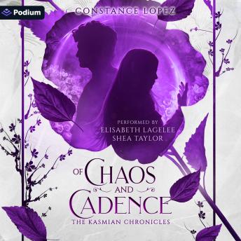 Of Chaos and Cadence: A Kasmian Chronicles Standalone