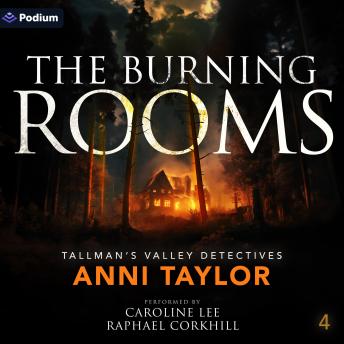 The Burning Rooms: Tallman's Valley Detectives, Book 4