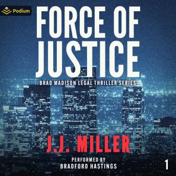 Force of Justice: Brad Madison Legal Thriller Series, Book 1