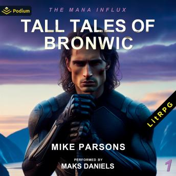 Tall Tales of Bronwic: The Mana Influx, Book 1