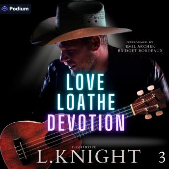 Love Loathe Devotion: Tightrope, Book 3