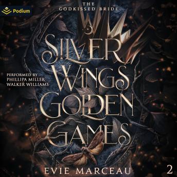 Silver Wings Golden Games: The Godkissed Bride, Book 2