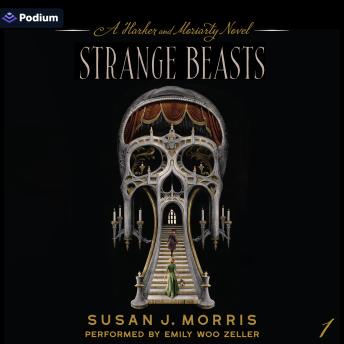 Strange Beasts: Harker & Moriarty, Book 1