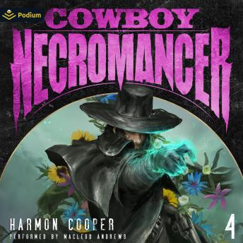 Cowboy Necromancer 4: Cowboy Necromancer, Book 4