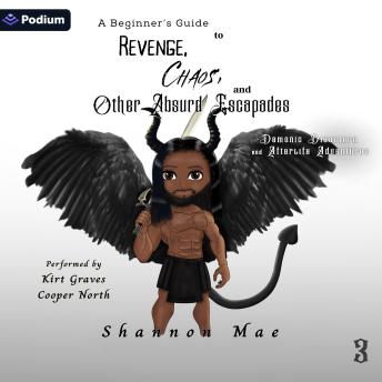 A Beginner's Guide to Revenge, Chaos, and Other Absurd Escapades: Demonic Disasters and Afterlife Adventures, Book 3