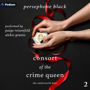 Consort of the Crime Queen: The Underworld Duet, Book 2