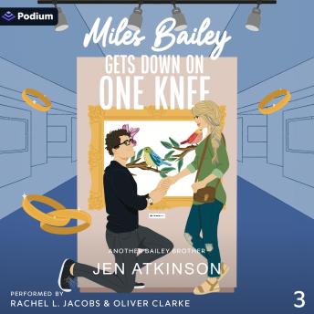 Miles Bailey Gets Down on One Knee: Another Bailey Brother, Book 3
