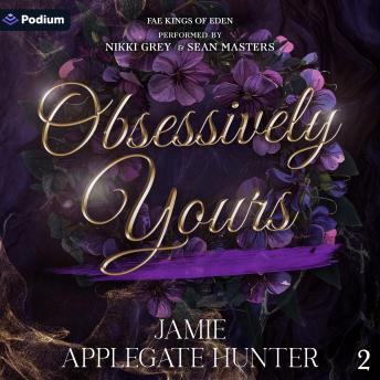 Obsessively Yours: Fae Kings of Eden, Book 2