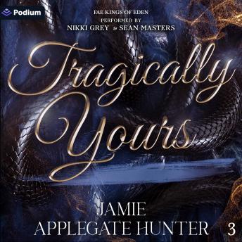 Tragically Yours: Fae Kings of Eden, Book 3