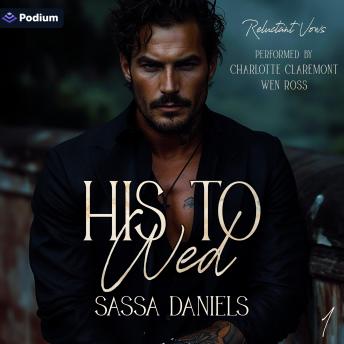 His to Wed: Reluctant Vows, Book 1