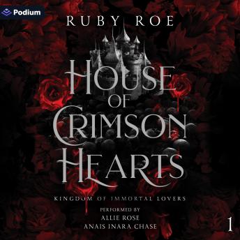 House of Crimson Hearts: Kingdom of Immortal Lovers, Book 1
