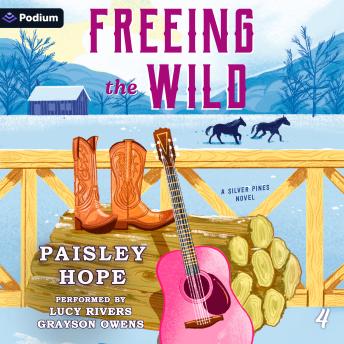 Freeing the Wild: Silver Pines Ranch Series, Book 4
