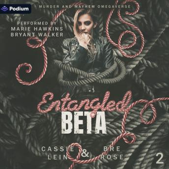 Entangled Beta: Murder and Mayhem Omegaverse, Book 2
