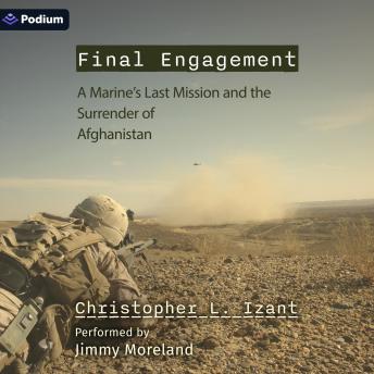 Final Engagement: A Marine's Last Mission and the Surrender of Afghanistan