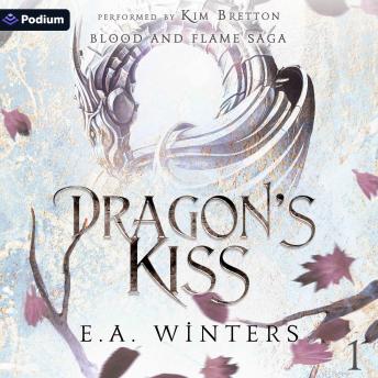 Dragon's Kiss: Blood & Flame Saga, Book 1
