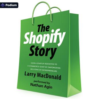 The Shopify Story: How a Startup Rocketed to E-commerce Giant by Empowering Millions of Entrepreneurs