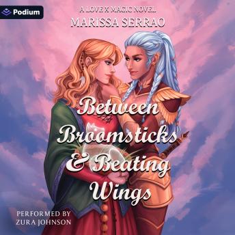 Between Broomsticks and Beating Wings: A Love X Magic Standalone