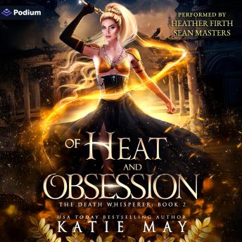 Of Heat and Obsession: The Death Whisperer, Book 2